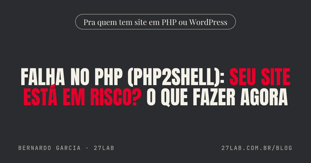 Falha no PHP (PHP2Shell): seu site está em risco? O que fazer agora